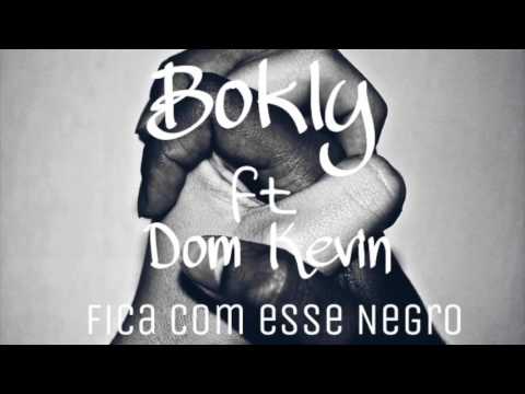 BOkly   Fica Com Esse Negro feat  Dom Kevin
