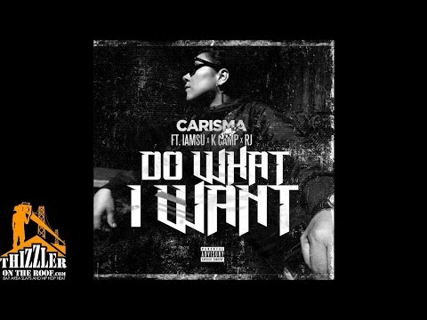 DJ Carisma ft. Iamsu!, K. Camp, RJ - Do What I Want [Thizzler.com]