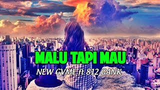 Download lagu Malu Tapi Mau (Lirik) _ NEW GVME ft 812 GANK mp3