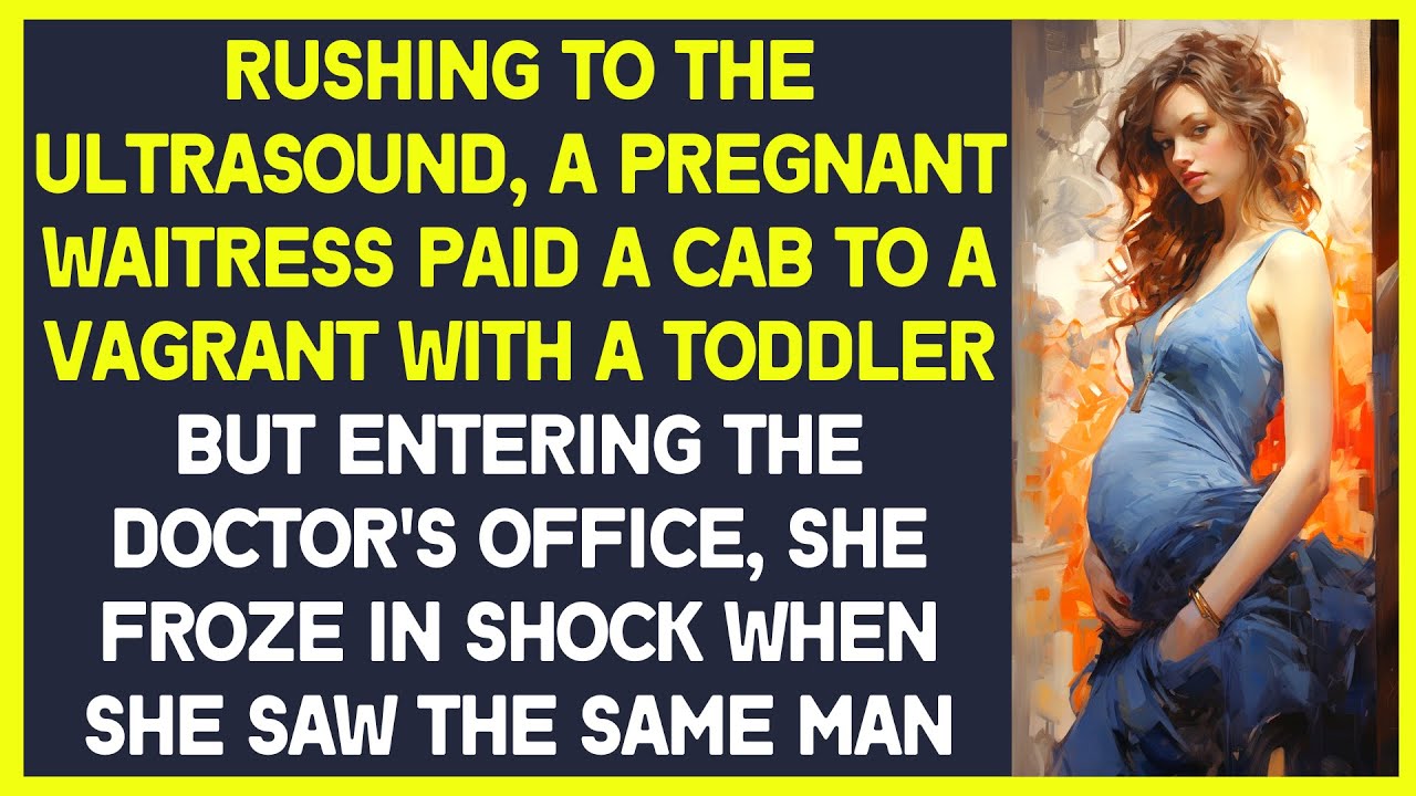 A pregnant woman paid for a cab to a tramp with a baby. Later, she was shocked to see her new doctor