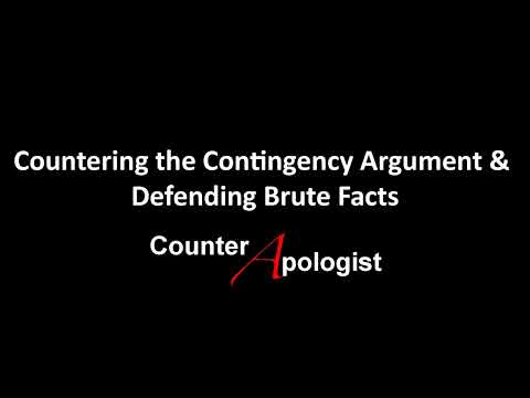 Countering the Contingency Argument & Defending Brute Facts