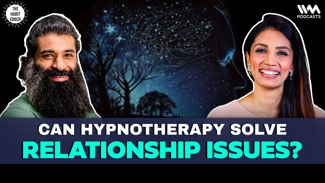 Can Hypnotherapy Solve your Relationship Issues? | @KavyalSedanni | #thehabitcoach | #hypnotherapy