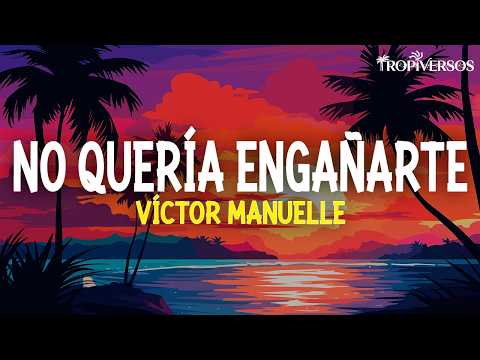 Víctor Manuelle - No Quería Engañarte (Letra)