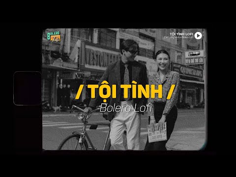 Tội Tình - (Lofi Ver.) | Đạt Long Vinh x Bolero Lofi ~ Anh mang tội si mê nên đường yêu lạc nẻo về..