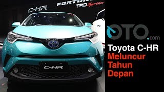 Toyota C-HR Meluncur Tahun Depan I OTO.com