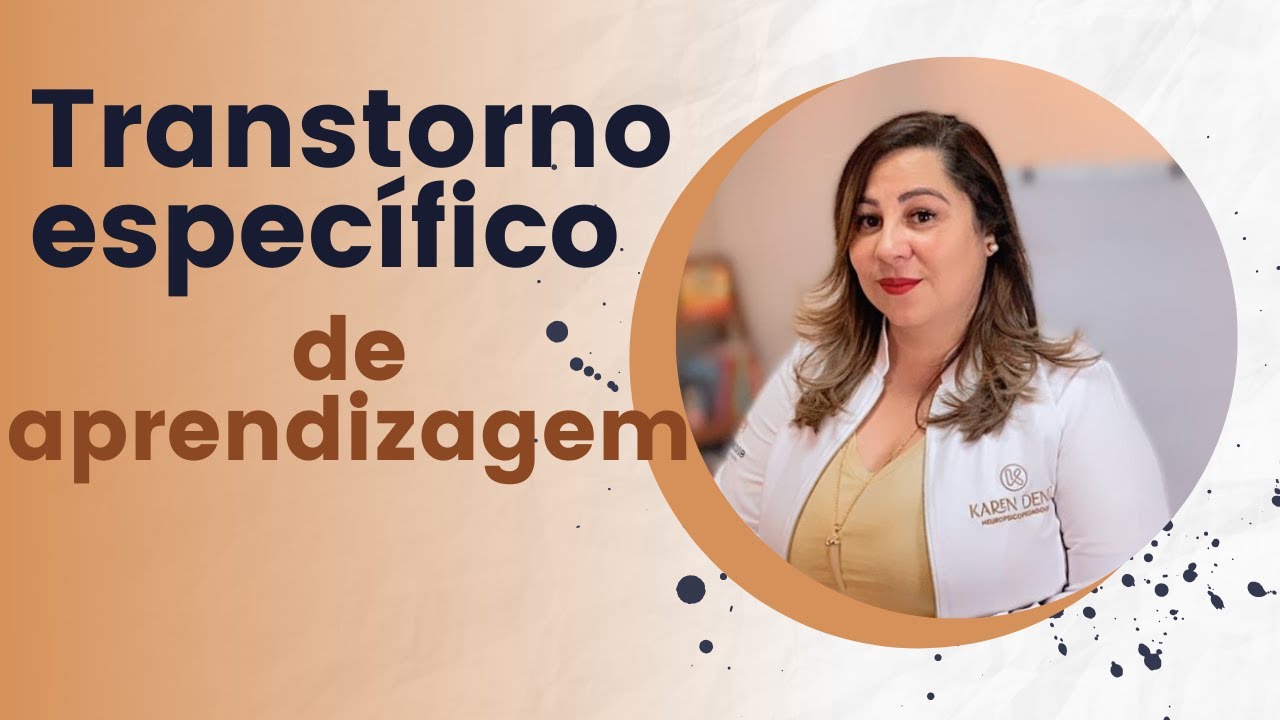 Cuidado, isso é Transtorno Específico de Aprendizagem | KAREN DENIZ