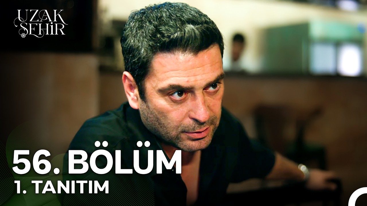 Uzak Şehir 56. Bölüm Fragmanı İzle