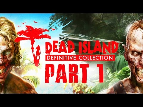 Dead Island Definitive Edition Gameplay Walkthrough Part 1 - INTRO