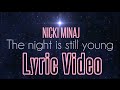 Nicki Minaj - The Night Is Still Young (Lyric Video ...