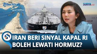 Iran Beri Sinyal Positif Kapal Pertamina Boleh Lewati Hormuz, Kemlu RI Gerak Cepat?