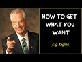 Greatest Speech Ever - HOW TO GET WHAT YOU WANT - By (Zig Ziglar) - Motivational Speech