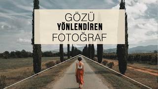 Fotoğrafını Anında Değiştiren 3 Kompozisyon Kuralı: Yönlendirme Çizgileri, Şekil