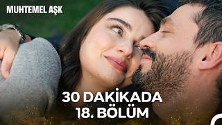 30 Dakikada Muhtemel Aşk 18. Bölüm