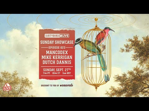 DIRTYBIRD LIVE - SUNDAY SHOWCASE - MANCODEX