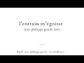 JEAN-PHILIPPE GOUDE : L'entrain m'égoisse (score)