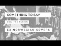 Ex Norwegian - Something To Say (The Action cover)