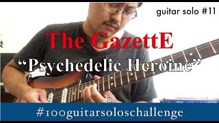 solo 011: The GazettE “Psychedelic Heroine” (guitar solo cover) J-ROCK GUITAR LAB