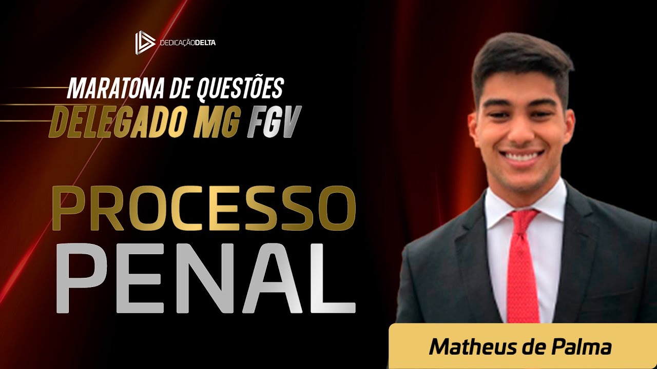Direito Processual Penal - Maratona de Questões Delegado MG FGV