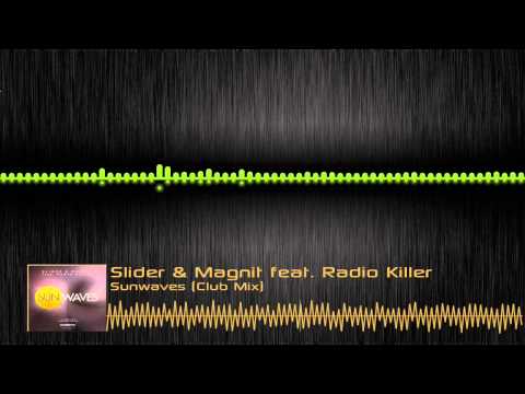 Slider & Magnit feat. Radio Killer - Sunwaves (Club Mix)