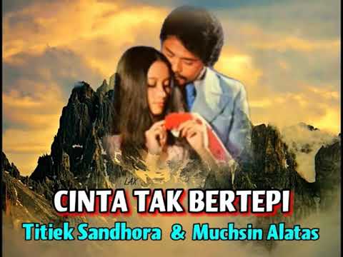 CINTA TAK BERTEPI  - Titiek Sandhora & Muchsin Alatas