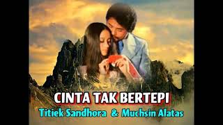 Download lagu CINTA TAK BERTEPI  - Titiek Sandhora & Muchsin Alatas mp3