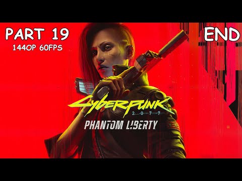 CYBERPUNK 2077: PHANTOM LIBERTY 100% Walkthrough Gameplay Part 19 - No Commentary (PC - 1440p 60FPS)