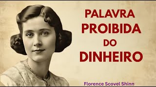 Nunca mais diga isso ao dinheiro se quiser ser rica | Florence Scovel Shinn