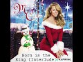 Mariah Carey Born Is The King Interlude Merry Christmas II You