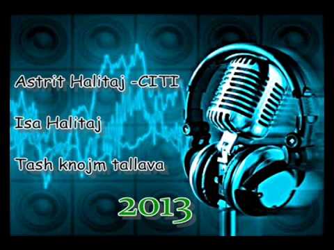 Astrit Halitaj-citi & Isa Alitaj  **TASH KNOJM TALLAVA**