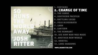 02. &quot;Change of Time&quot; (Josh Ritter, from 2010 album &quot;So Runs the World Away&quot;)