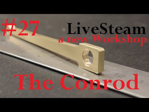 Part 27 - Build a live Steam Locomotive "Decauville 020T" - "The Conrod"