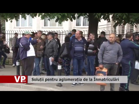 Soluții pentru aglomerația de la Înmatriculări
