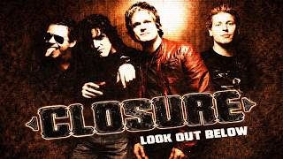Closure - Look Out Below [HQ Audio]