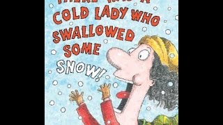 There Was a Cold Lady Who Swallowed Some Snow