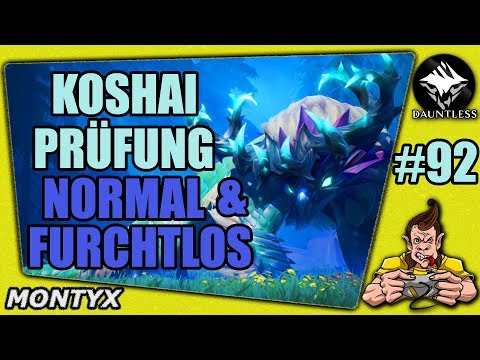 DAUNTLESS #92 KOSHAI PRÜFUNG NORMAL & FURCHTLOS ★ Gameplay German ★ LP ★ Deutsch ★ Tipps & Tricks