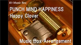 PUNCH MIND HAPPINESS/Happy Clover [Music Box] (Anime "Anne Happy" OP)