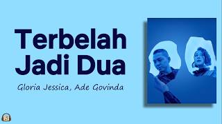 Download lagu Terbelah Jadi Dua - Gloria Jessica, Ade Govinda (Lirik Lagu) mp3