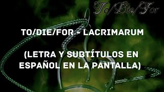 To/Die/For - Lacrimarum (Lyrics/Sub Español) (HD)