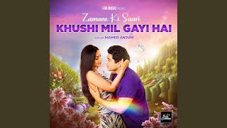 Download lagu Zamane Ki Saari Khushi Mil Gayi Hai mp3
