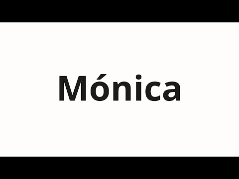 How to pronounce Mónica