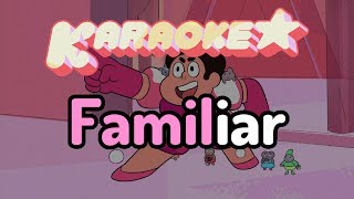 Familiar - Steven Universe Karaoke