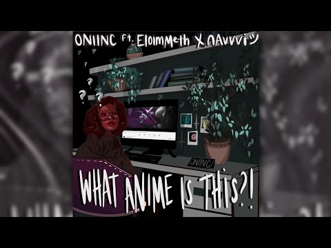 ONI INC. feat. EloimMeth x nAvvvi ツ - What Anime is This?! (SLOWED + REVERB)