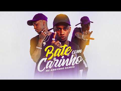Bate com Carinho - Mc Andynho Ramos prod. Mc Andynho Ramos (Áudio oficial)
