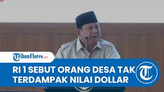 Presiden Prabowo Sebut Warga Desa Tak akan Terdampak Nilai Tukar Dollar yang Naik