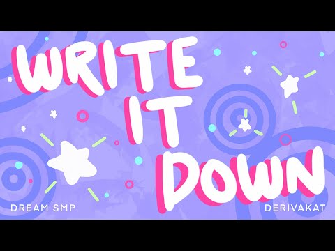 Write It Down - Derivakat [Dream SMP original song]