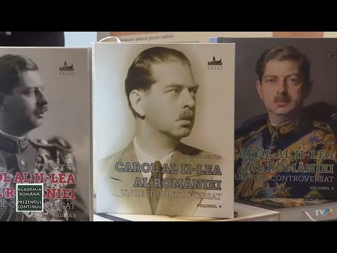 Academia Română - Prezentul continuu: Monografia „Carol al II-lea al României, un rege controversat”