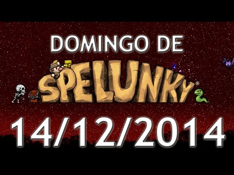 Domingo de Spelunky (14/12/2014) - Obstáculos Mortais