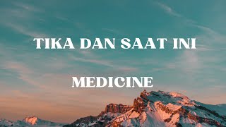 Download lagu Medicine Tika Dan Saat Ini lirik mp3