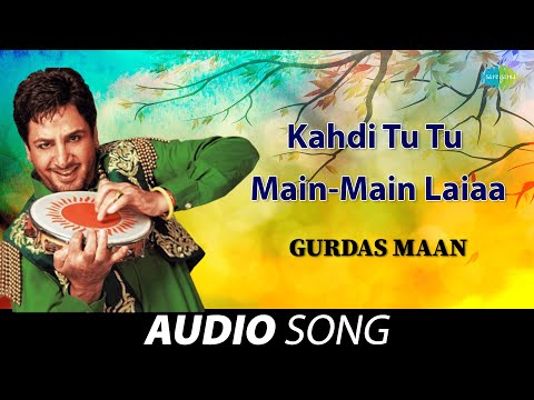 Kahdi Tu Tu Main-Main Laiaa | Gurdas Maan | Old Punjabi Songs | Punjabi Songs 2022