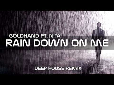 Goldhand Ft. Nita - Rain Down On Me (Deep House Remix)